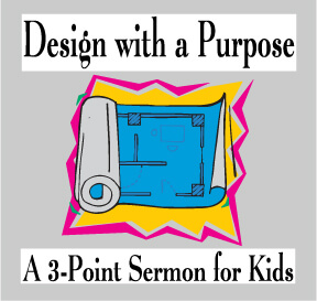 Design with a Purpose:  3-Point Bible Object Lessons for Kids