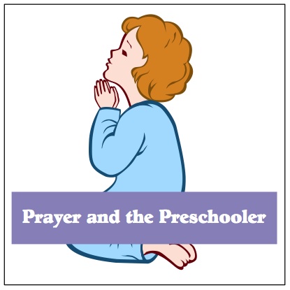 Prayer and the Preschooler - The Scripture Lady