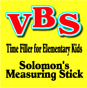 Solomon’s Measuring Stick:  Vacation Bible School Ideas for Elementary Kids