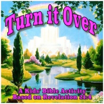 Turn It Over:  A Super Bible School Activity for 	Elementary Kids Based on Revelation 21:4