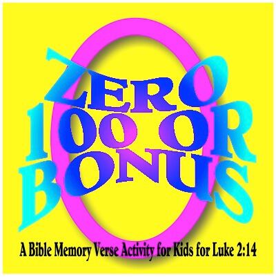 Zero, 100, or Bonus:  A Bible Memory Verse Activity for Kids for Luke 2:14