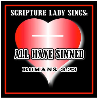 All Have Sinned – A Bible Song for Romans 3:23 by The Scripture Lady