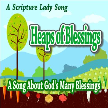 Bible Songs for Kids: “Heaps of Blessings” by the Scripture Lady