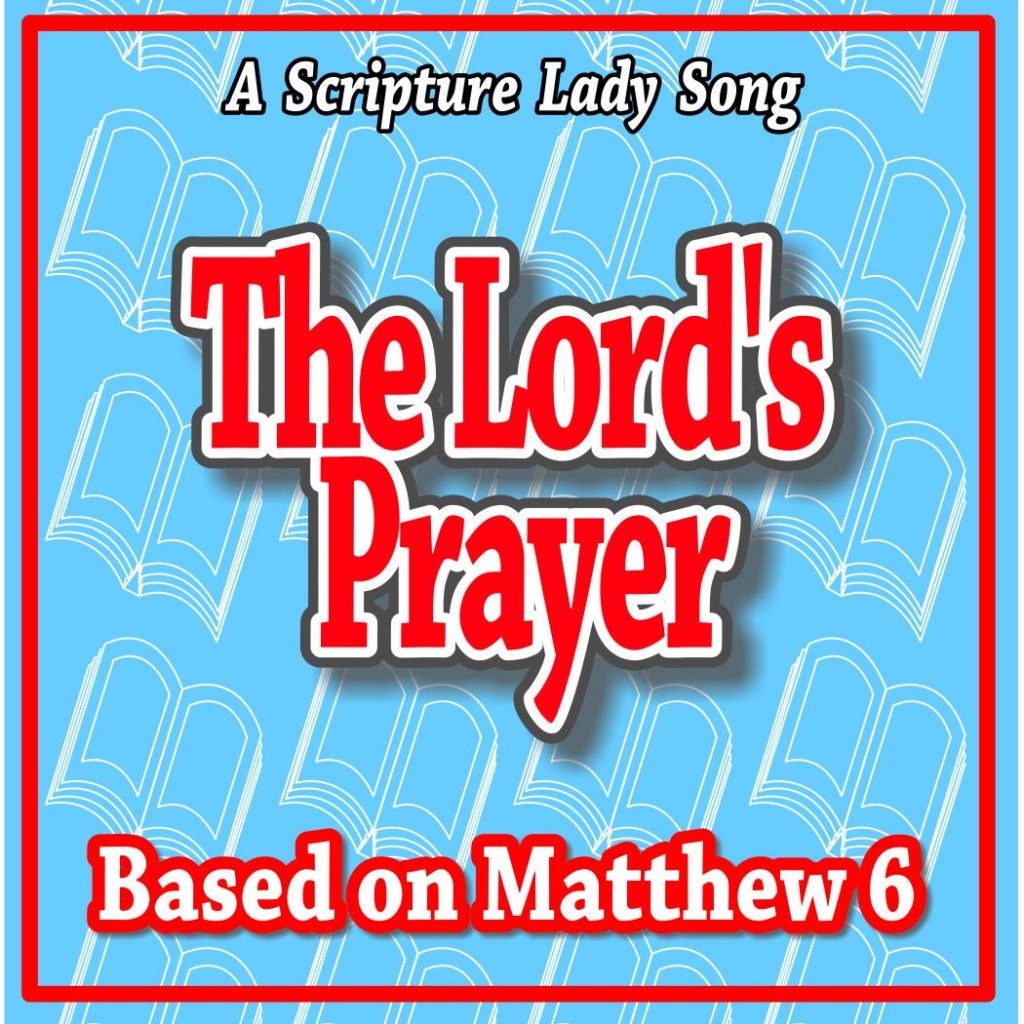 POST Lords Prayer Song PIC REV The Scripture Lady