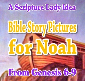 Bible Story Pictures For Noah A Scripture Lady Idea