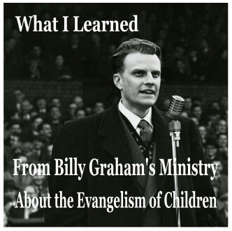 Evangelism of Children: What I Learned from Billy Graham’s Ministry