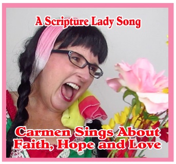 The Faith, Hope and Love Song by The Scripture Lady