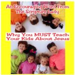 Why You MUST Teach Your Kids About Jesus by The Scripture Lady