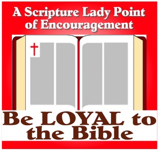 Be LOYAL to the Bible: An Encouraging Word for Christian Parents and Educators