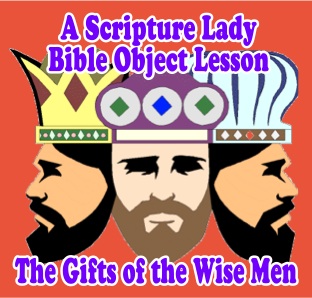 The Gifts of the Wise Men Christmas Bible Object Lesson by The Scripture Lady