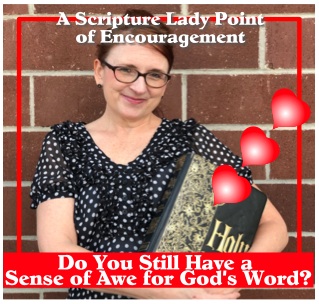 Do you still have a sense of awe for God’s Word? by The Scripture Lady