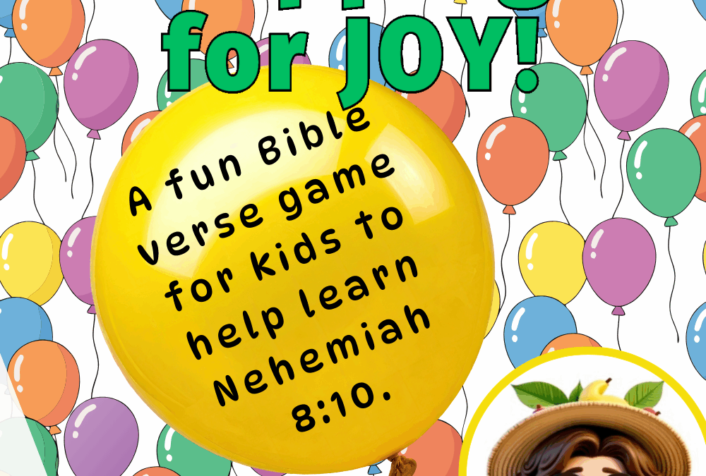 Scripture Lady’s Bible Verse Games: Popping for Joy – Learning Nehemiah 8:10